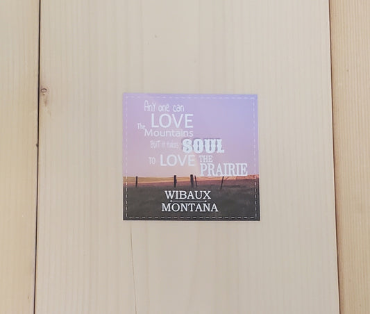 Takes Soul to Love the Prairie | Wibaux, Montana Sticker